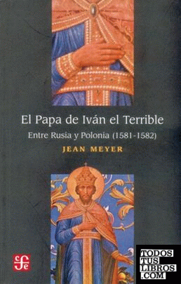 El papa de Iván el Terrible : Entre Rusia y Polonia (1581-1582)