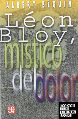 Léon Bloy, místico del dolor : con la correspondencia inédita de Bloy y Villiers de L´Isle Adam