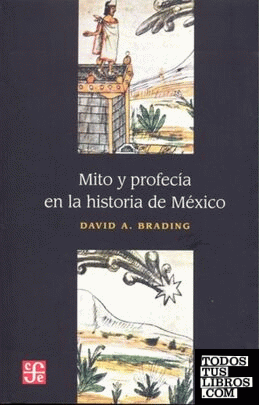 MITO Y PROFECÍA EN LA HISTORIA DE MÉXICO