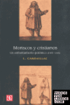Moriscos y cristianos : un enfrentamiento polémico (1492-1640)