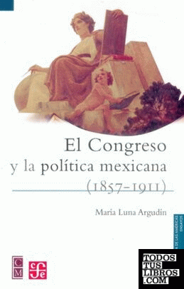 El congreso y la política mexicana (1875-1911)