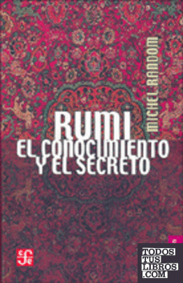 Rumi : El conocimiento y el secreto