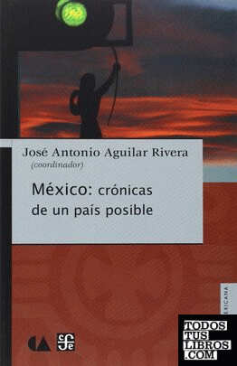 México: crónicas de un país posible.