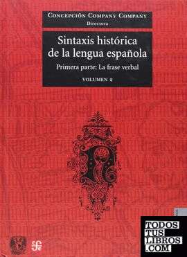 Sintaxis histórica de la lengua española : Primera pA : La frase verbal. Volúmen 2