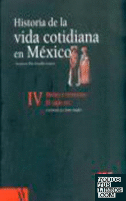 HISTORIA DE LA VIDA COTIDIANA EN MÉXICO IV