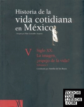 HISTORIA DE LA VIDA COTIDIANA EN MEXICO V