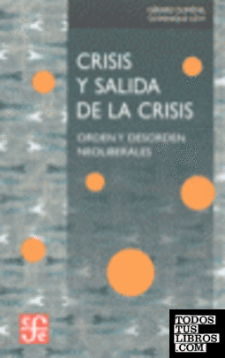 Crisis y salida de la crisis : Orden y desorden neoliberales