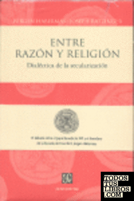 Entre razón y religión : Dialéctica de la secularización