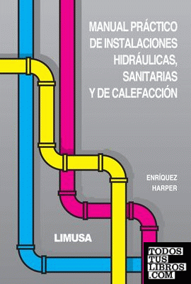 MANUAL PRACTICO DE INSTALACIONES HIDRAULICAS, SANITARIAS Y DE CALEFACC
