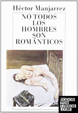 NO TODOS LOS HOMBRES SON ROMÁNTICOS