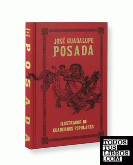 José Guadalupe Posada. Ilustrador de cuadernos populares