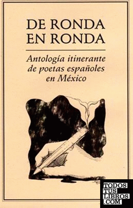DE RONDA EN RONDA.. ANTOLOG¡A ITINERANTE DE POETAS ESPA¤OLES EN MXICO