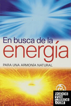 EN BUSCA DE LA ENERGIA PARA UNA ARMONIA... EN BUSCA DE LA ENERGIA PARA UNA ARMONIA...