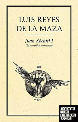 JUAN XÓCHITL I (EL PONTÍFICE MEXICANO)