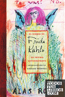 El diario de Frida Kahlo. Un íntimo autorretrato