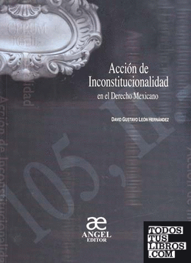 ACCION DE INCONSTITUCIONALIDAD EN EL DERECHO MEXICANO De LEON HERNANDEZ ...