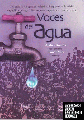 Voces del Agua. Privatización o Gestión Colectiva: Respuestas a la Crisis Capita