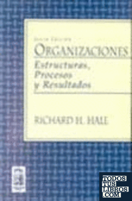 ORGANIZACIONES. ESTRUCTURAS, PROCESOS Y RESULTADOS (6a ED.)