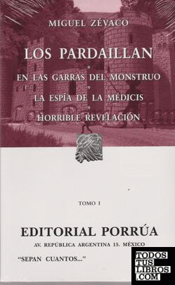 LOS PARDAILLAN - EN LAS GARRAS DEL MONSTRUO - LA ESPÍA DE LA MÉDICIS - HORRIBLE