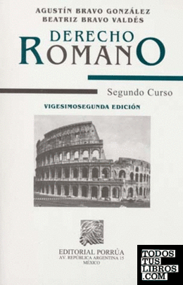 DERECHO ROMANO SEGUNDO CURSO De BRAVO GONZALEZ, AGUSTIN 978-970-07-7078-9