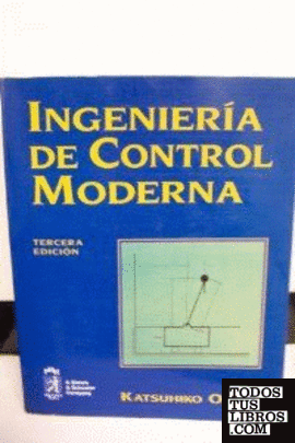 INGENIERIA DE CONTROL MODERNA. 3ª ED.