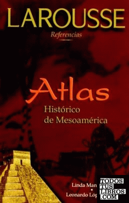 Atlas historico mesoamericano.larousse México