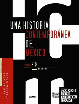 UNA HISTORIA CONTEMPORANEA DE MEXICO. ACTORES