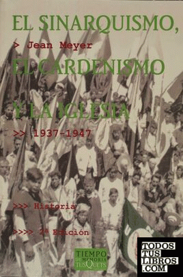 SINARQUISMO, EL CARDENISMO Y LA IGLESIA (1937-1947), EL