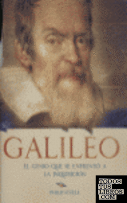 GALILEO (GALILEI). EL GENIO QUE SE ENFRENTO A LA INQUISICION