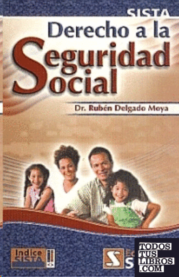 DERECHO A LA SEGURIDAD SOCIAL De DELGADO MOYA, RUBEN 978-970-9096-75-0