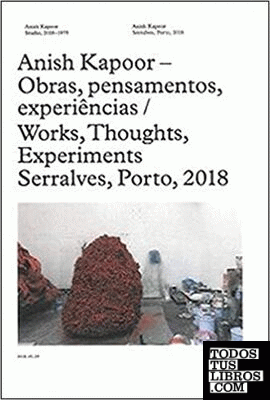 Anish Kapoor Works, Thoughts, Experiments