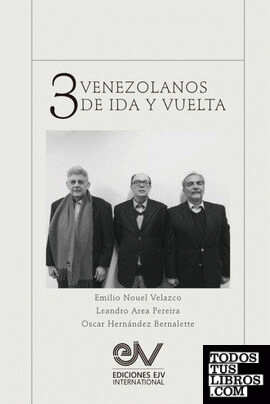 TRES VENEZOLANOS DE IDA Y VUELTA. Libro Homenaje a la memoria de Emilio Nouel Ve