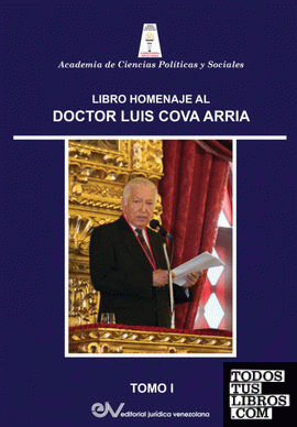 LIBRO HOMENAJE AL DR. LUIS COVA ARRIA, TOMO I