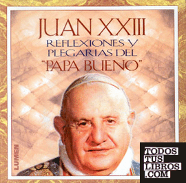 JUAN XXIII REFLEXIONES Y PLEGARIAS DEL PAPA