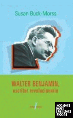WALTER BENJAMIN ESCRITOR REVOLUCIONARIO
