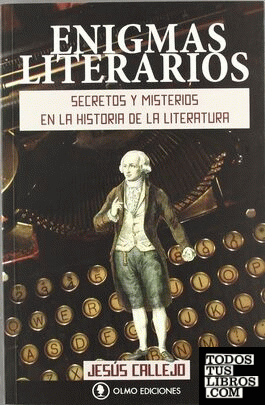 Enigmas literarios. Secretos y misterios en la historia de la literatura.