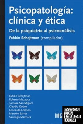 Psicopatología: clínica y ética. de la psiquiatría al psicoanálisis.