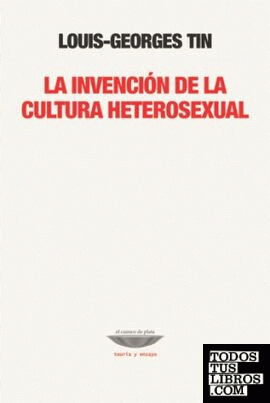 INVENCIÓN DE LA CULTURA HETEROSEXUAL, LA