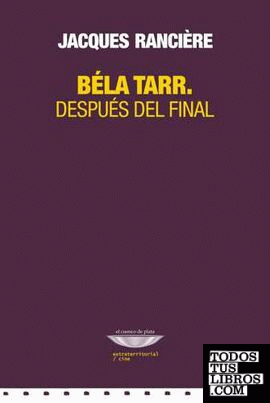 Bela Tarr. Después del Final