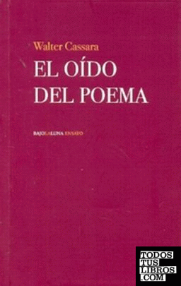 El oído del poema. Crítica literaria (2000-2011).