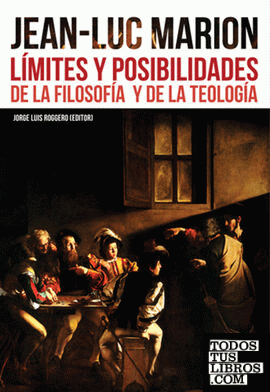 Jean-Luca Marion: Límites y posibilidades de la filosofia y de la teología