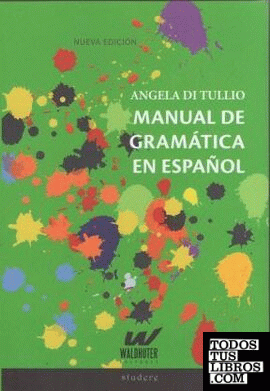 Manual de gramática del español / Ángela Di Tullio.