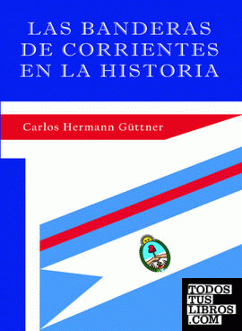 Las Banderas de Corrientes en la historia