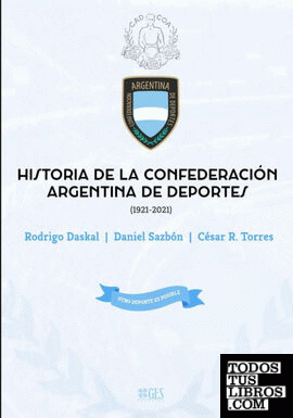 Historia de la Confederación Argentina de Deportes, 1921-2021