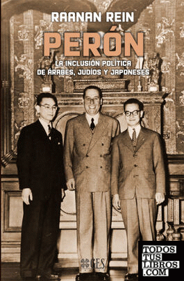 Perón : la inclusión política de árabes, judíos y japoneses