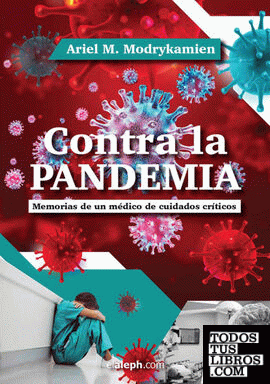 Contra la pandemia: Memorias de un médico de cuidados críticos