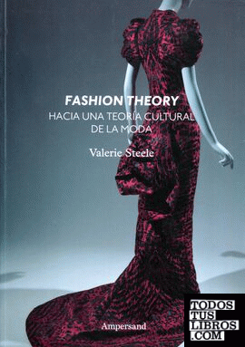 Fashion theory. hacia una teoría cultural de la moda