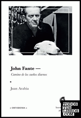 John Fante: Camino de los sueños diurnos