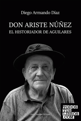 Don Ariste Núñez, el historiador de Aguilares