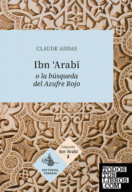 Ibn Arabi o la búsqueda del Azufre Rojo